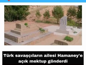 Türk Savaşçıların Ailesi Hamaneye Açık Mektup Gönderdi