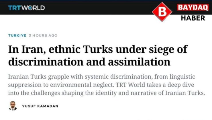 İran’da Türkler ayrımcılık ve asimilasyonun kuşatması altında